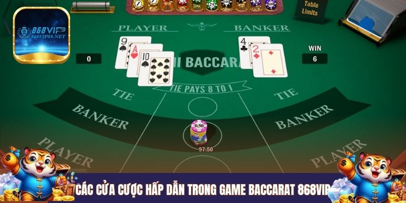 Các cửa cược hấp dẫn trong game Baccarat 868VIP