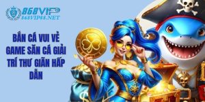 Bắn Cá vui Vẻ - Game Săn Cá Giải Trí Thư Giãn Hấp Dẫn