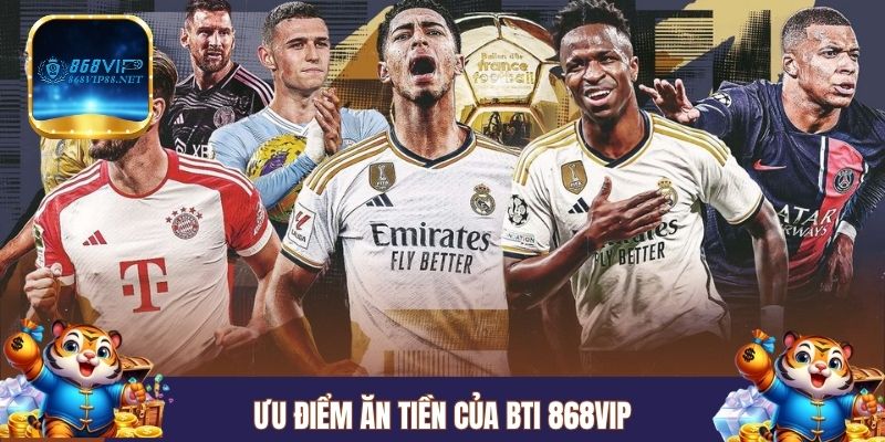 Ưu điểm ăn tiền của BTi 868VIP