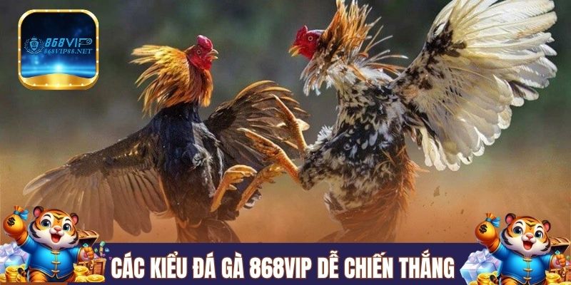 Một số kiểu chơi đá gà 868VIP dễ chiến thắng 