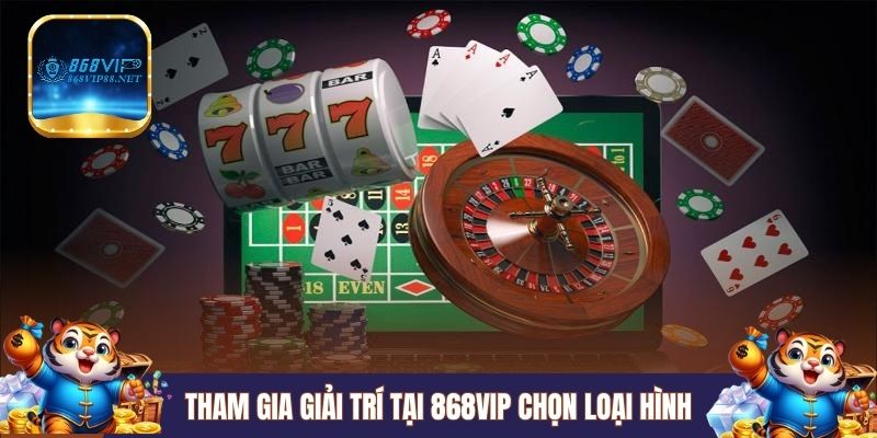 Tham gia giải trí tại 868VIP chọn loại hình cá cược