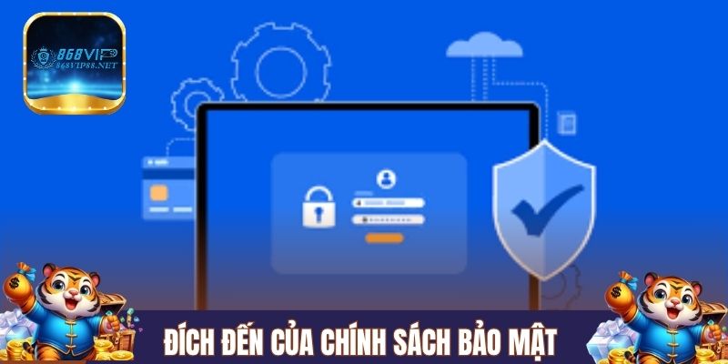 Đích đến của chính sách bảo mật 868Vip