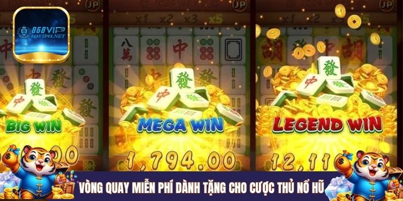 Vòng quay miễn phí dành tặng cho cược thủ nổ hũ