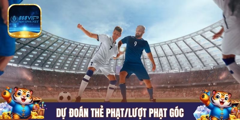 Người chơi dự đoán số lượng thẻ phạt hoặc phạt góc
