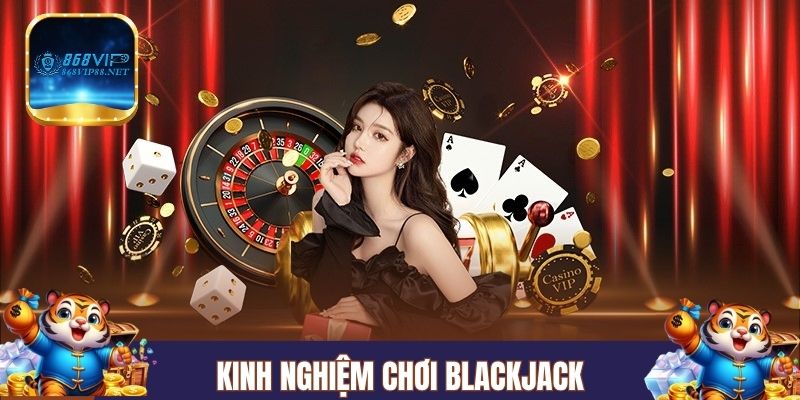 Kinh nghiệm chơi blackjack