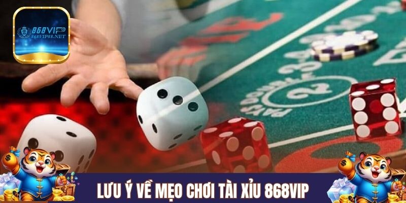 Lưu ý về mẹo chơi tài xỉu 868Vip thành công