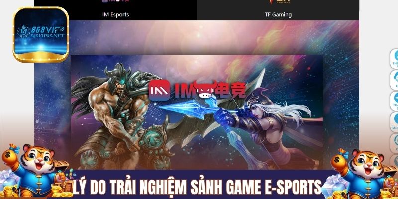 Lý do nên trải nghiệm sảnh game E-Sports 868VIP
