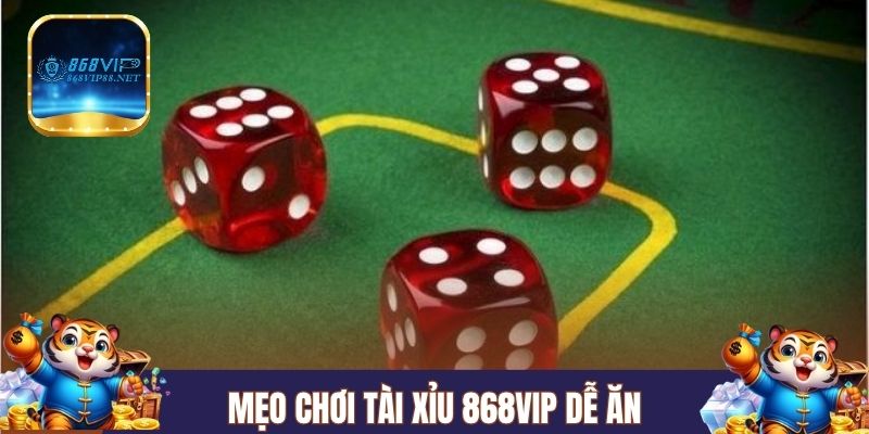Mẹo chơi tài xỉu 868Vip dễ ăn