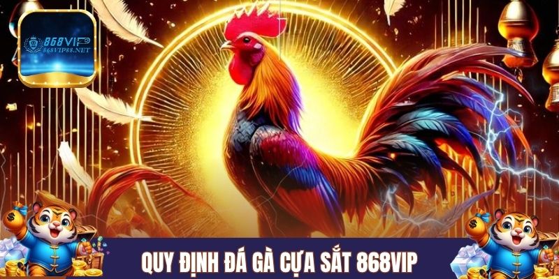 Quy định đá gà cựa sắt 868VIP