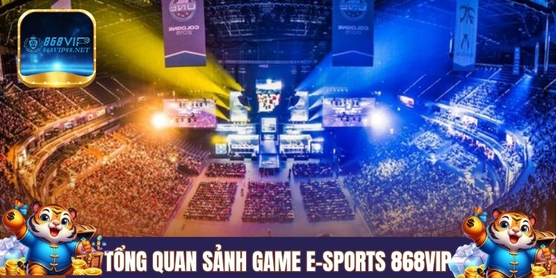 Tổng quan chất lượng sảnh game E-Sports 868VIP