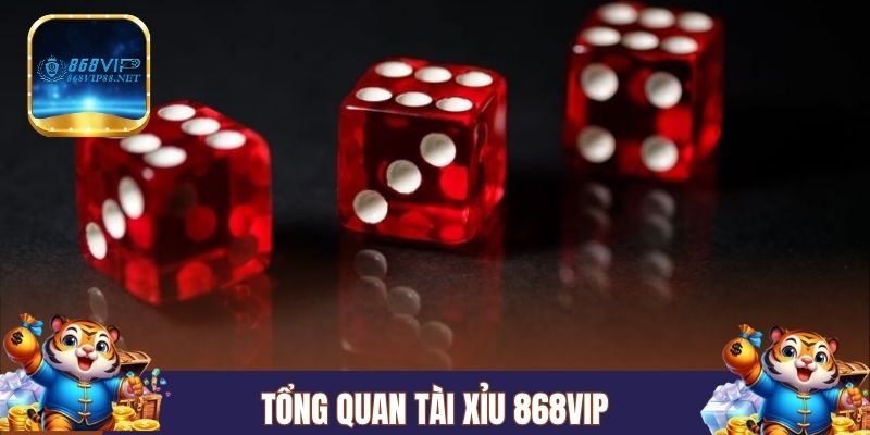 Tổng quan tài xỉu 868Vip